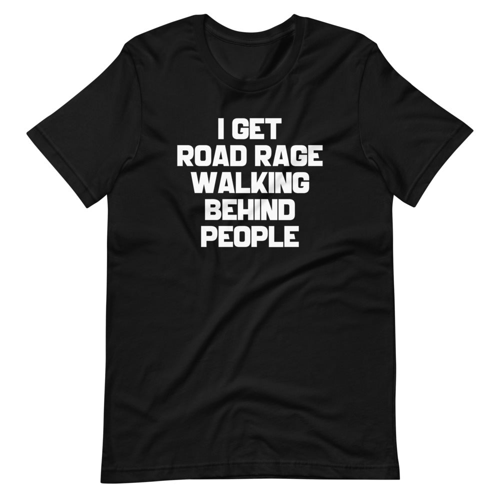 I Get Road Rage Walking Behind People T-Shirt (Unisex) Hoodie, Sweatshirt | CiraTrend.com (Image 2)