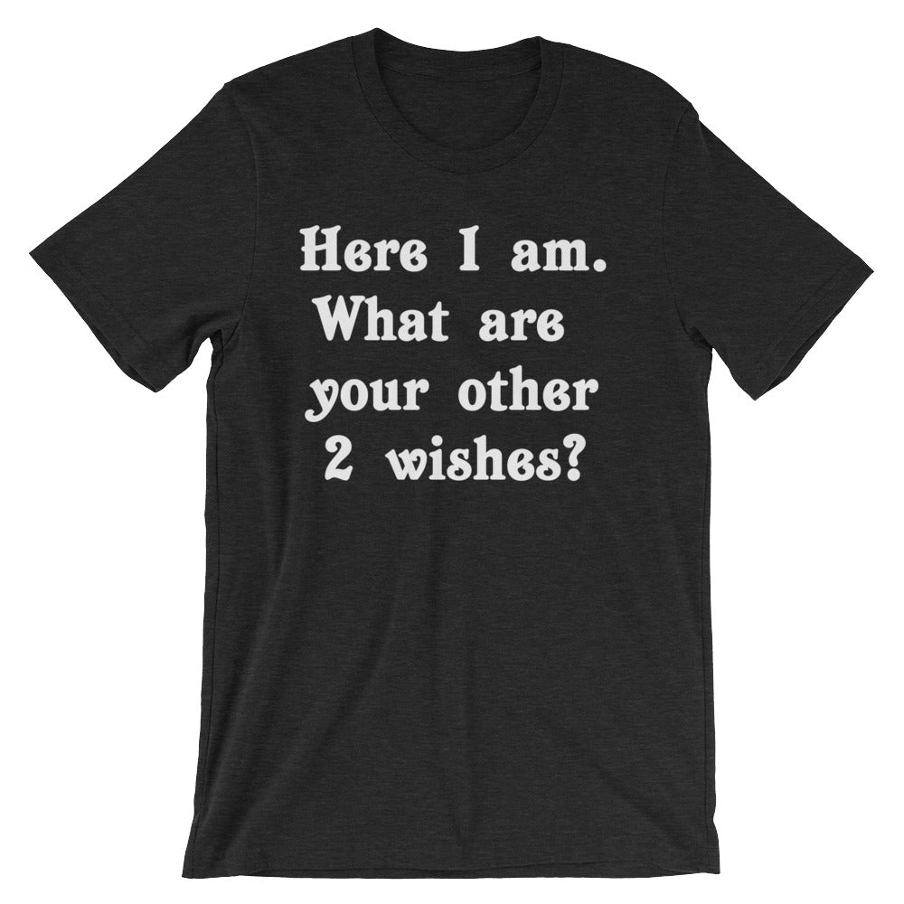 Here I Am (What Are Your Other 2 Wishes?) T-Shirt (Unisex) Hoodie, Sweatshirt | CiraTrend.com (Image 4)