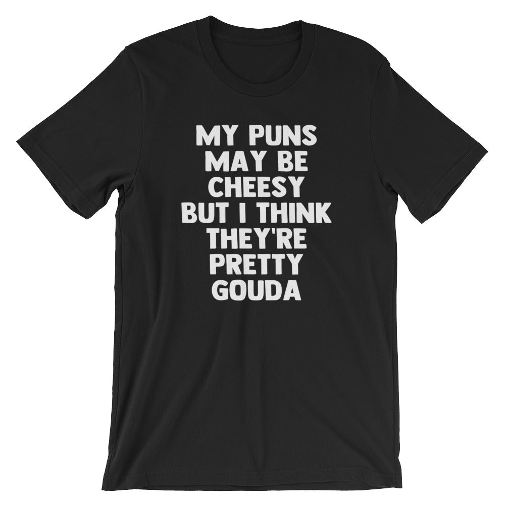 My Puns May Be Cheesy But I Think They're Pretty Gouda T-Shirt (Unisex) Hoodie, Sweatshirt | CiraTrend.com (Image 3)
