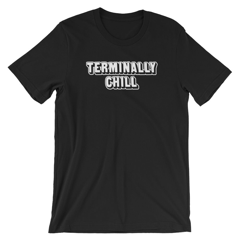 Terminally Chill T-Shirt (Unisex) Hoodie, Sweatshirt | CiraTrend.com (Image 2)