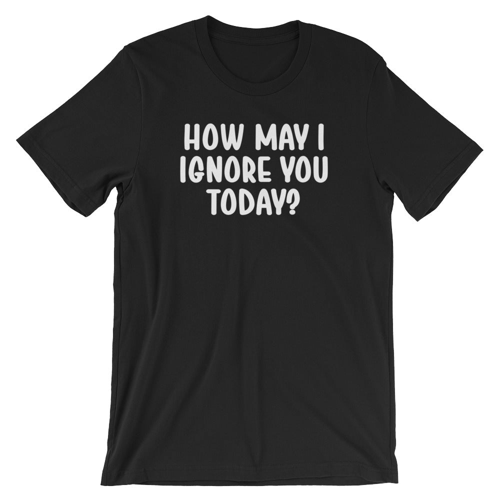 How May I Ignore You Today? T-Shirt (Unisex) Hoodie, Sweatshirt | CiraTrend.com (Image 2)