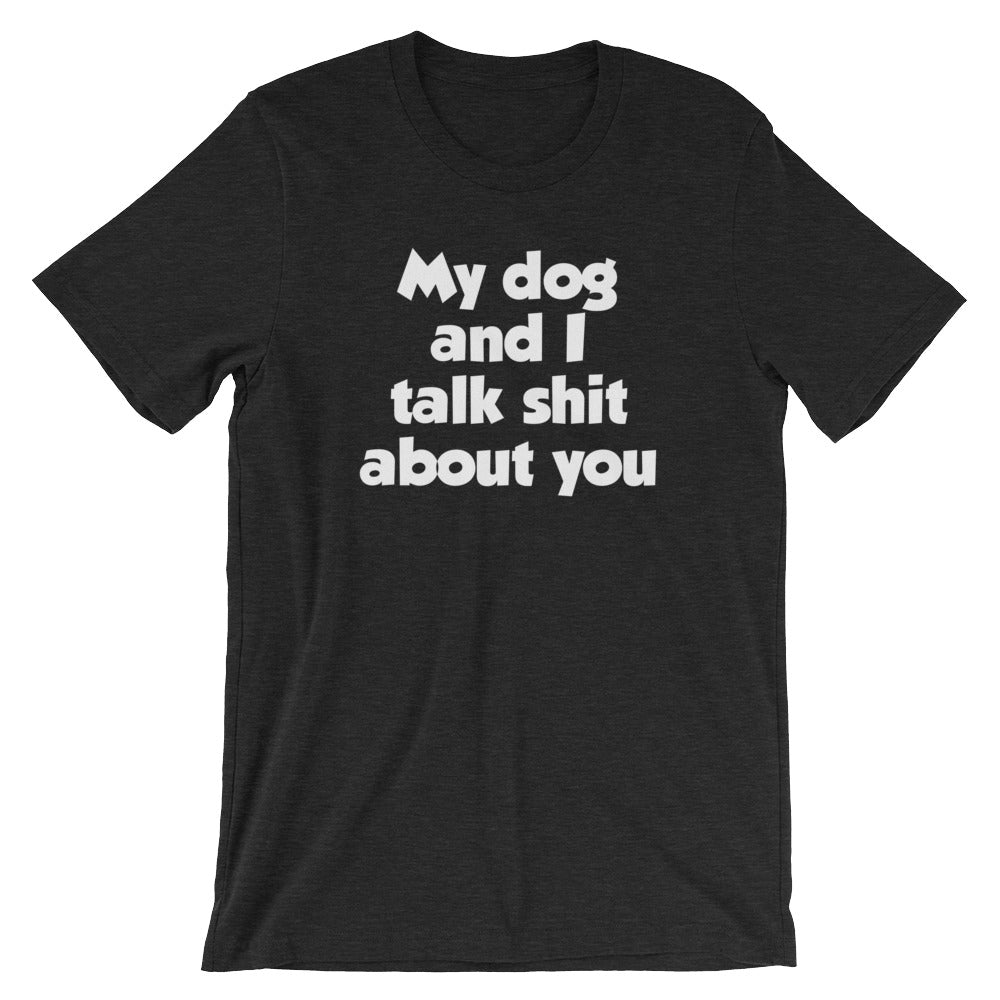 My Dog And I Talk Shit About You T-Shirt (Unisex) Hoodie, Sweatshirt | CiraTrend.com (Image 5)