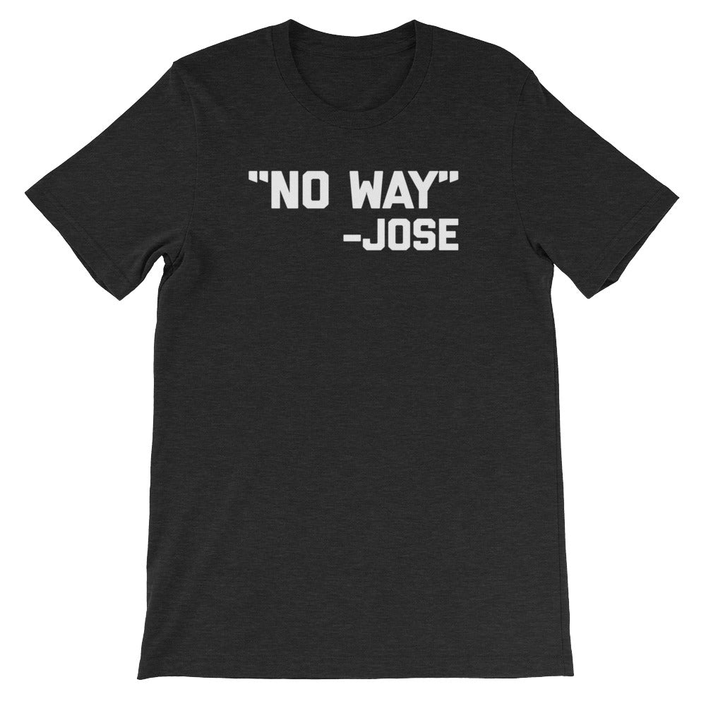 No Way -Jose Quote T-Shirt (Unisex) Hoodie, Sweatshirt | CiraTrend.com (Image 3)