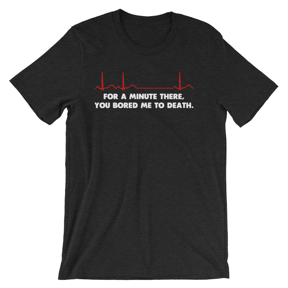 For A Minute There, You Bored Me To Death T-Shirt (Unisex) Hoodie, Sweatshirt | CiraTrend.com (Image 3)