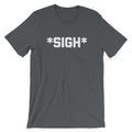 *Sigh* T-Shirt (Unisex) Hoodie, Sweatshirt | CiraTrend.com (Image 1)