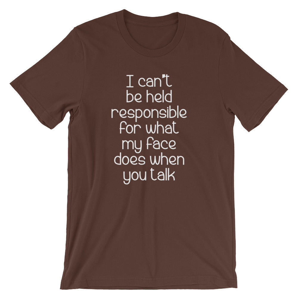 I Can't Be Held Responsible For What My Face Does When You Talk T-Shirt (Unisex) Hoodie, Sweatshirt | CiraTrend.com (Image 5)