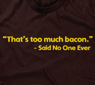 That's Too Much Bacon (Said No One Ever) Hoodie T-Shirts, Sweatshirt | CiraTrend.com (Image 2)