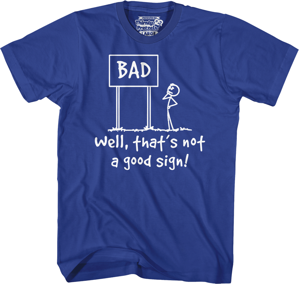Not A Good Sign T-Shirt Hoodie, Sweatshirt | CiraTrend.com (Image 1)