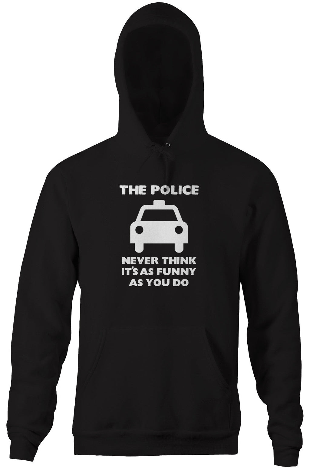 The Police Never Think It's As Funny As You Do Hoodie T-Shirts, Sweatshirt | CiraTrend.com (Image 3)