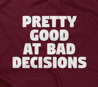 Pretty Good At Bad Decisions Hoodie T-Shirts, Sweatshirt | CiraTrend.com (Image 2)