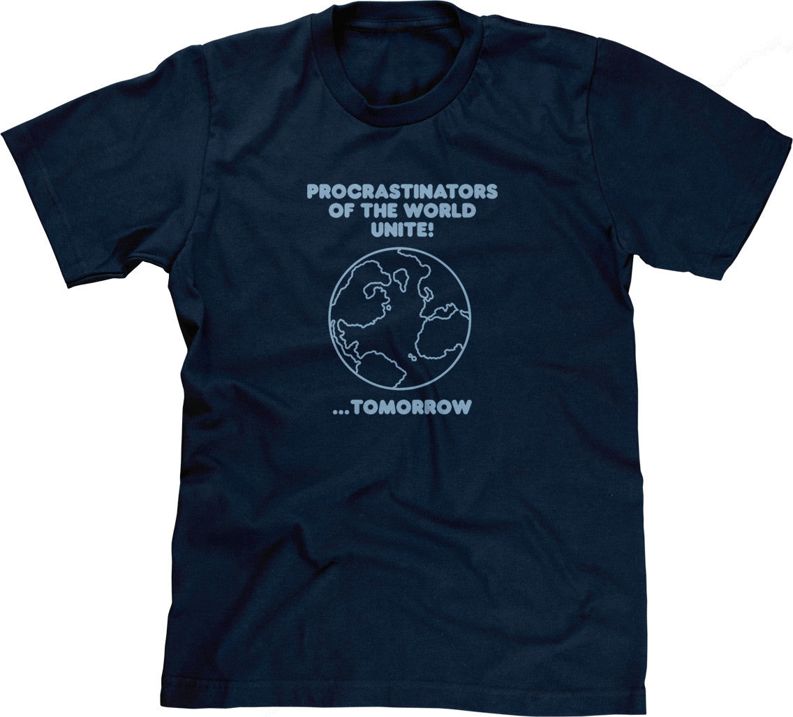 Procrastinators Of The World Unite! ...Tomorrow T-Shirt Hoodie, Sweatshirt | CiraTrend.com (Image 1)