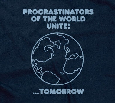 Procrastinators Of The World Unite! ...Tomorrow T-Shirt Hoodie, Sweatshirt | CiraTrend.com (Image 2)