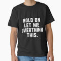 Hold On Let Me Overthink His Overthinking Anxiety Gift by BriceOrtega