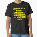 Funny Sarcastic Humor If I Ever Need A Heart Transplant, I'd Want My Ex's. It’s ‘S Never Been Used by fantasticdesign