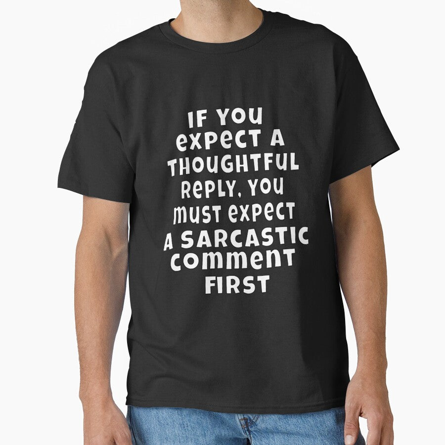 Funny Sarcastic Humor If You Expect A Thoughtful Reply by fantasticdesign