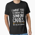 I want you to know that someone cares not me but someone - Sarcastic by Captain Mood