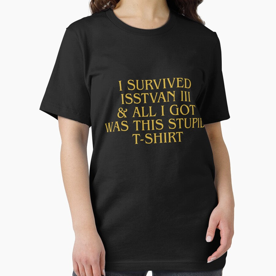 I survived Isstvan III & all I got was this stupid T-Shirt by The Cloak Room