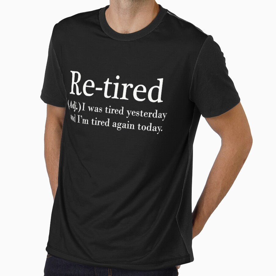 Re-tired. retire, retirement plan. i was tired yesterday. dictionary style by myteekingdom