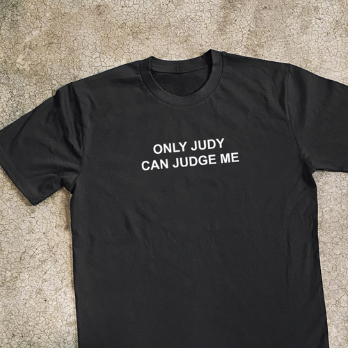 'ONLY JUDY CAN JUDGE ME' BLACK T-SHIRT Hoodie, Sweatshirt | CiraTrend.com (Image 1)