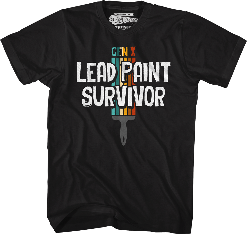 Gen X Lead Paint Survivor T-Shirt Hoodie, Sweatshirt | CiraTrend.com (Image 1)