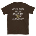 Does This Shirt Make Me Look Married T-Shirt Hoodie, Sweatshirt | CiraTrend.com (Image 1)