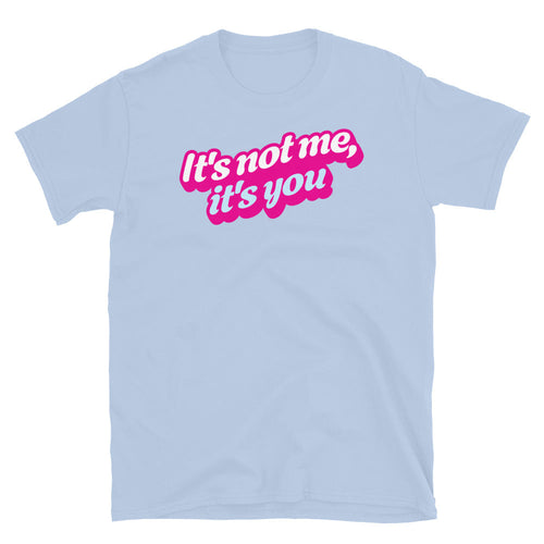 It's Not Me, It's You T-Shirt Hoodie, Sweatshirt | CiraTrend.com (Image 1)