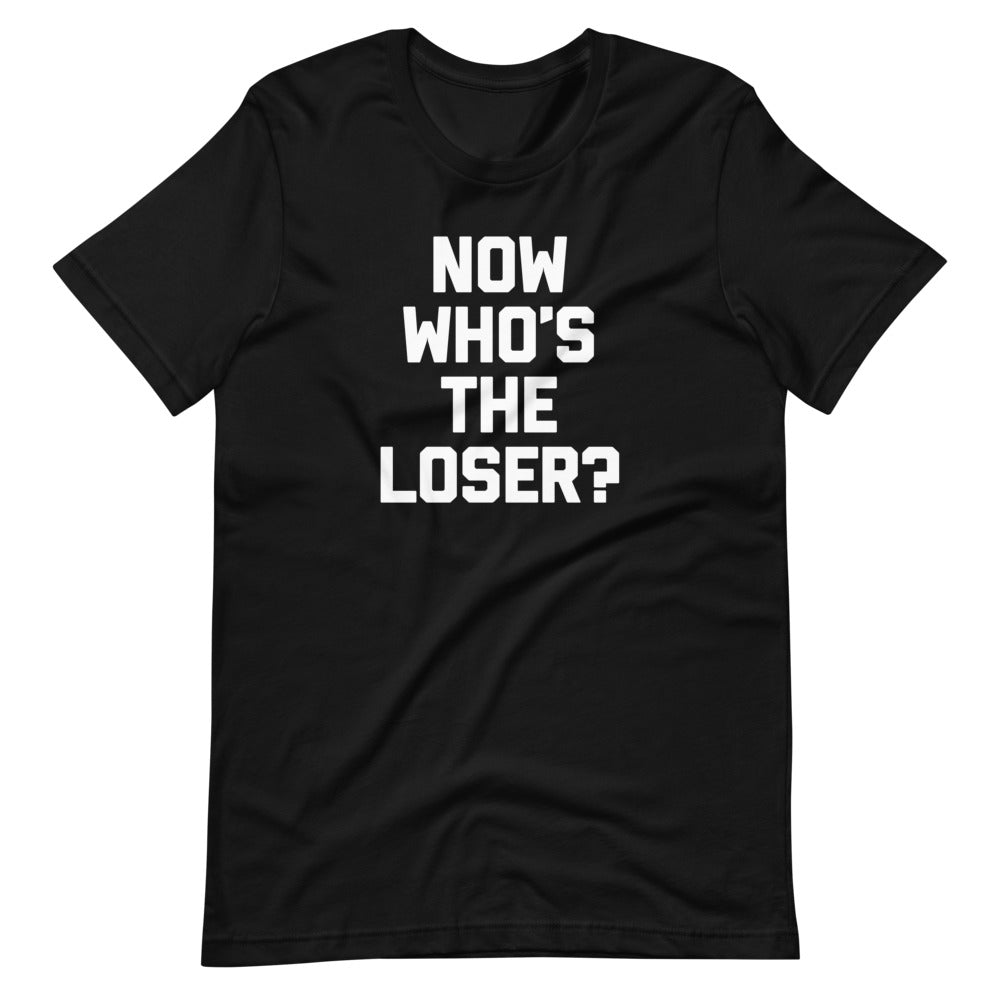 Now Who's The Loser? T-Shirt (Unisex) Hoodie, Sweatshirt | CiraTrend.com (Image 2)