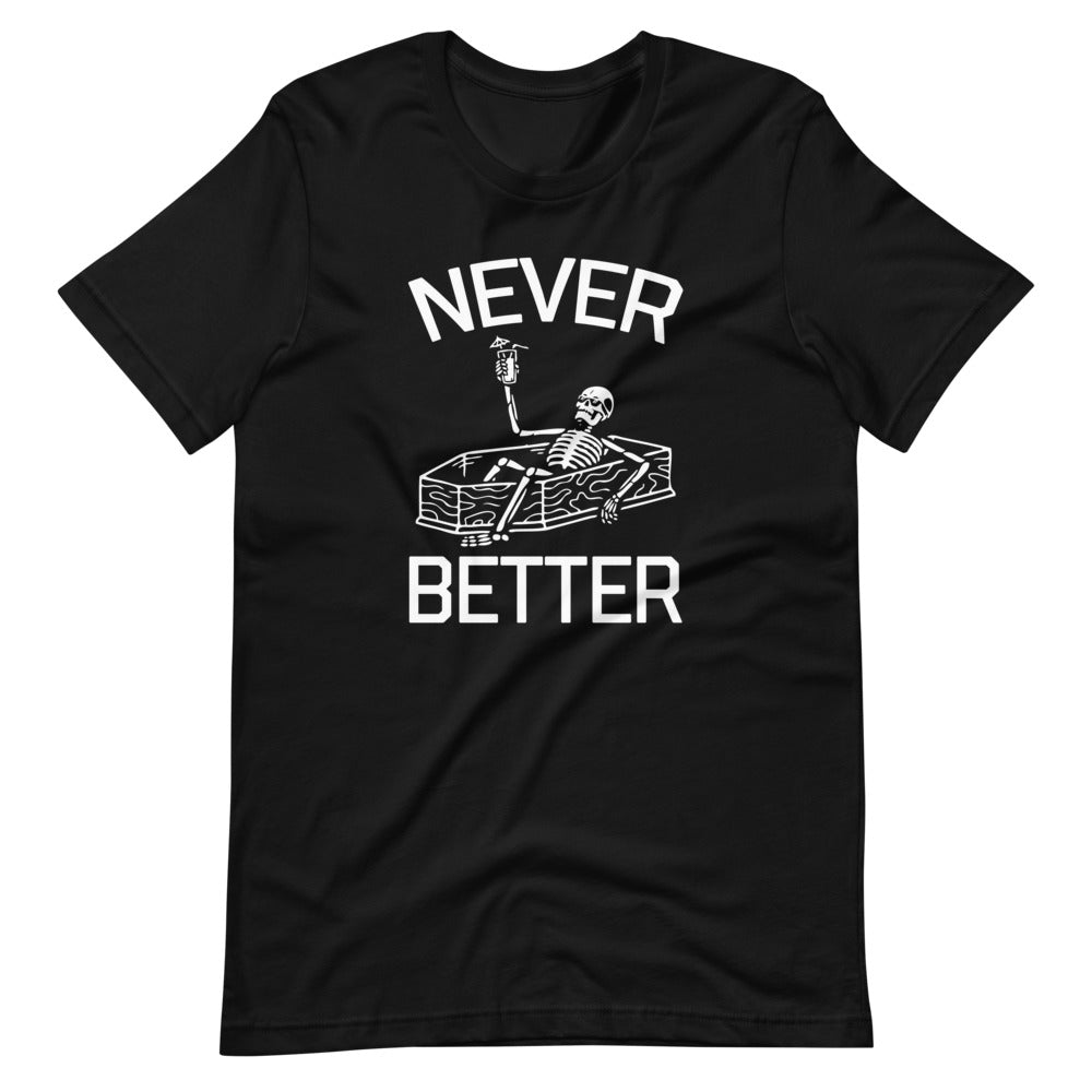 Never Better (Skeleton) T-Shirt (Unisex) Hoodie, Sweatshirt | CiraTrend.com (Image 1)