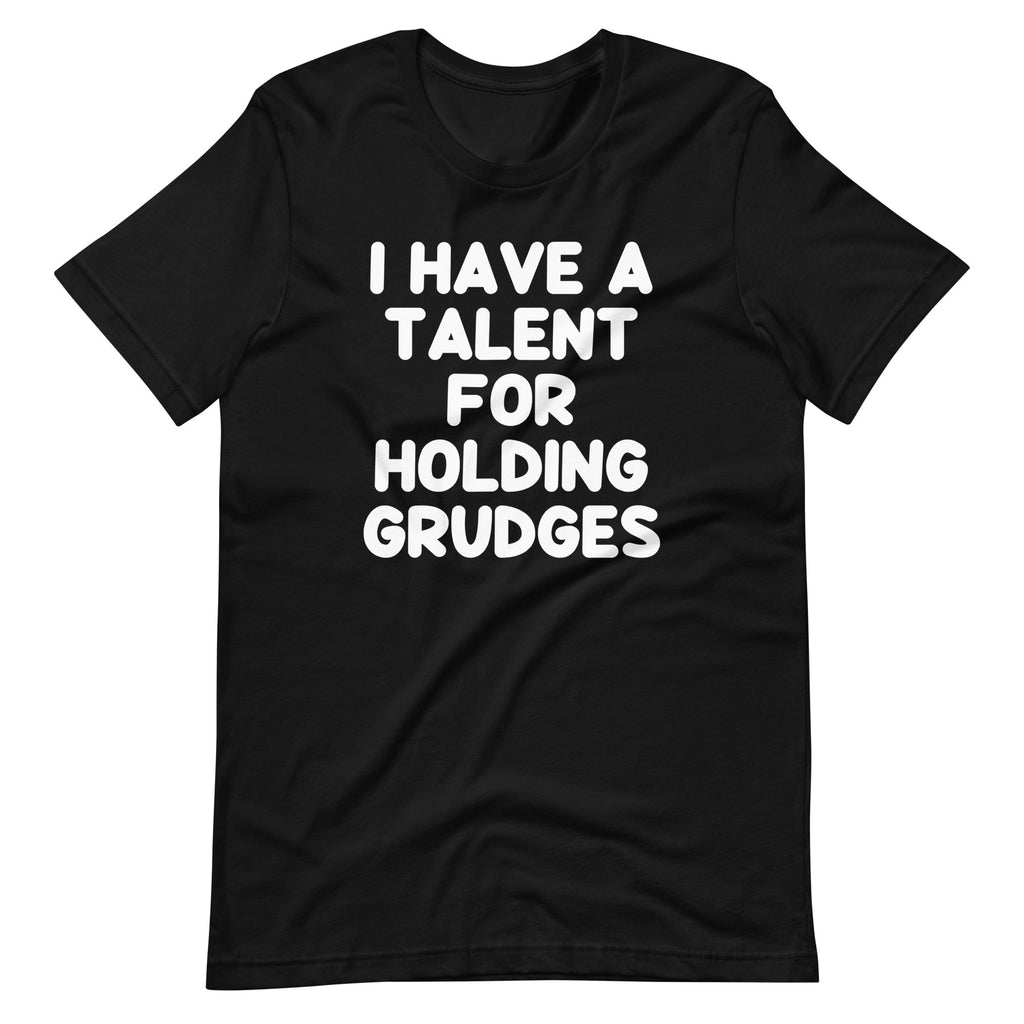 I Have A Talent For Holding Grudges T-Shirt (Unisex) Hoodie, Sweatshirt | CiraTrend.com (Image 3)