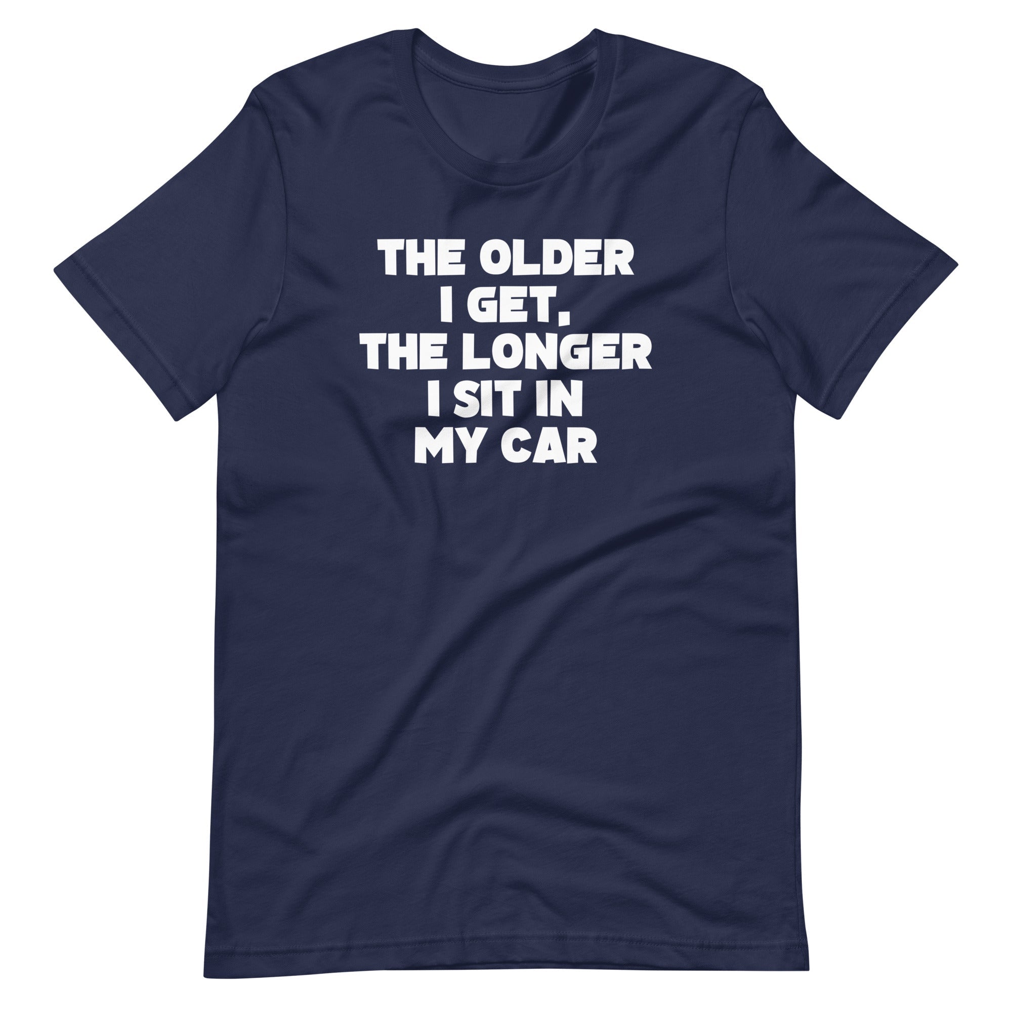 The Older I Get, The Longer I Sit In My Car T-Shirt (Unisex) Hoodie, Sweatshirt | CiraTrend.com (Image 4)