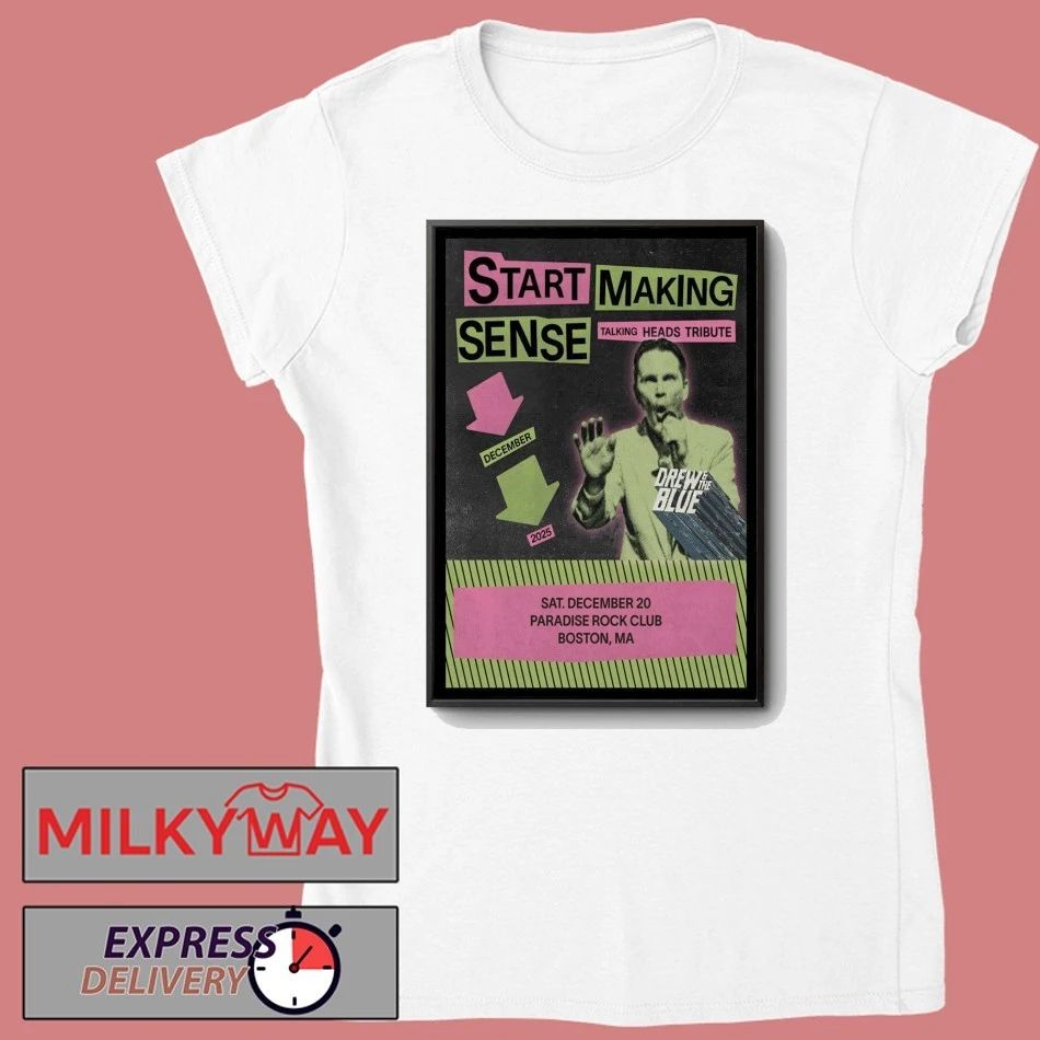 Start Making Sense Dec 20 2025 Boston MA Poster shirt