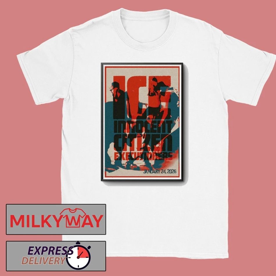 Ice Innocent Citizen Executioners Jan 24 2026 Poster shirt