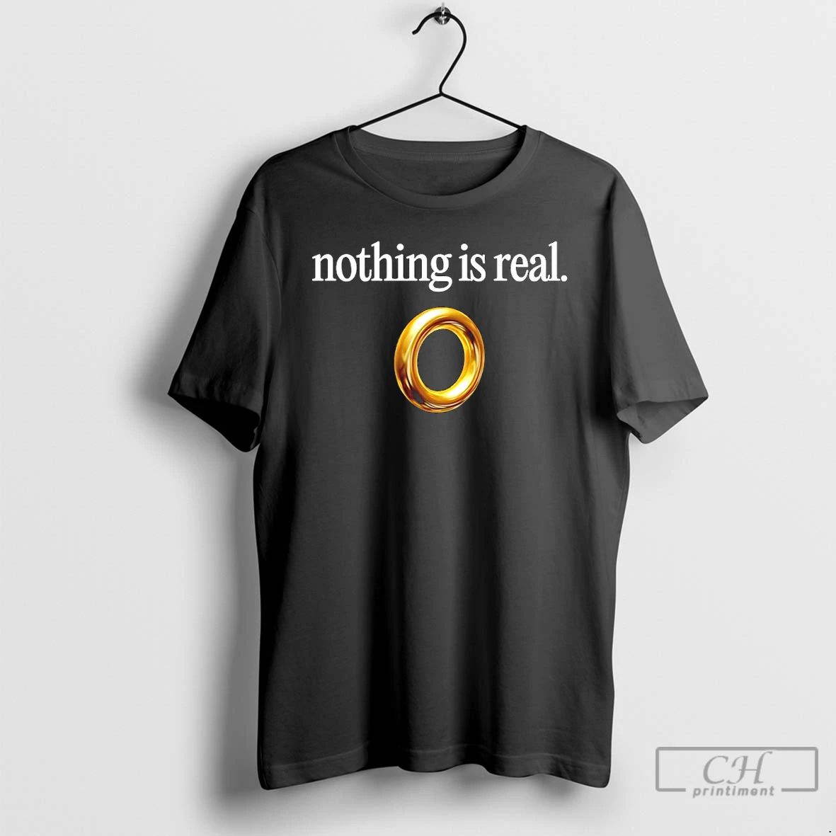 Classic Nothing Is Real T Shirts