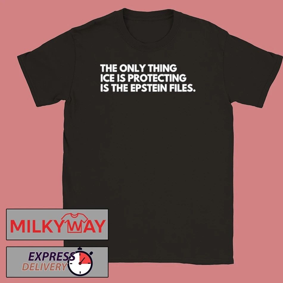 The Only Thing Ice Is Protecting Is The Epstein Files shirt