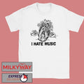 I Hate Music 2026 shirt