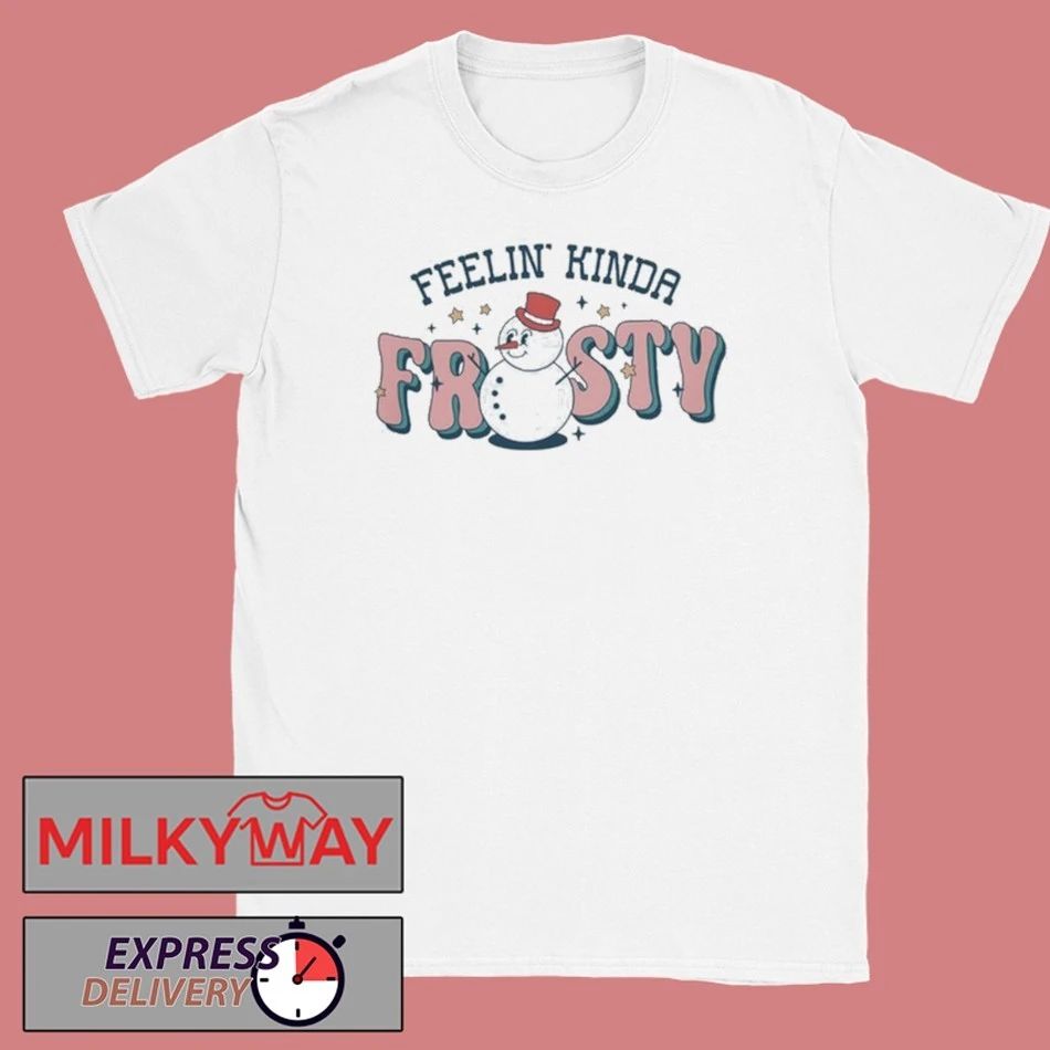 Feelin’ Kinda Frosty shirt