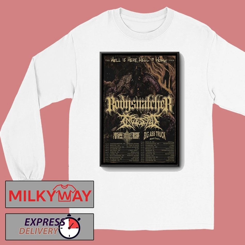 Bodysnatcher The Hell Is Here, Hell Is Home Tour 26 Poster shirt