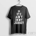 Classic If You Aint In My Jersey Ornaments T Shirts