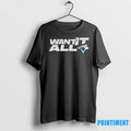 Toronto Blue Jays Want It All 2025 World Series Baseball Championship Tshirts Sweater