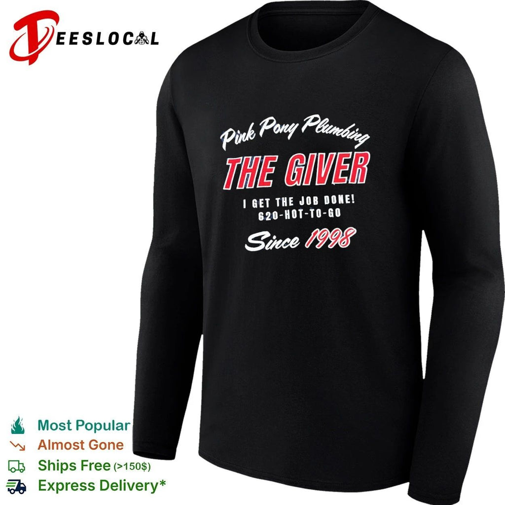Pink Pony Plumbing The Giver I Get the Job Done 620-Hot-to-Go Since 1998 T-shirt