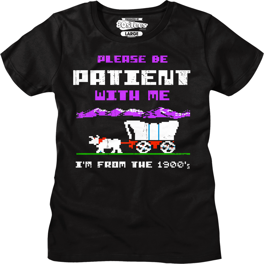 Womens Please Be Patient With Me I'm From The 1900's Shirt Hoodie, Sweatshirt | CiraTrend.com (Image 1)