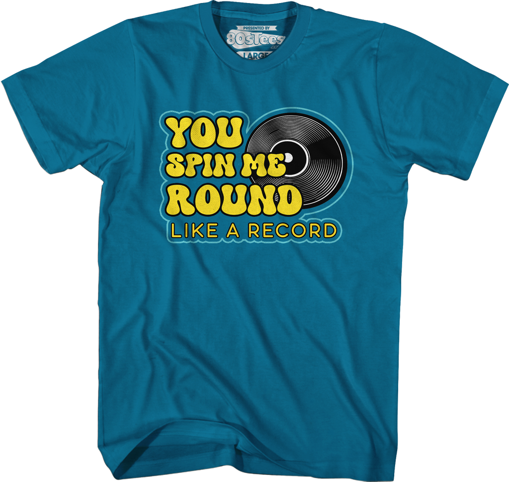 You Spin Me Round Like A Record T-Shirt Hoodie, Sweatshirt | CiraTrend.com (Image 3)