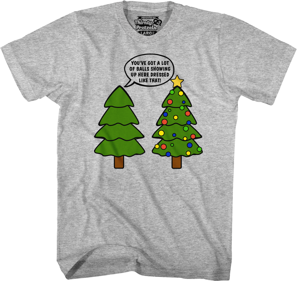 You've Got A Lot Of Balls Christmas Tree T-Shirt Hoodie, Sweatshirt | CiraTrend.com (Image 1)